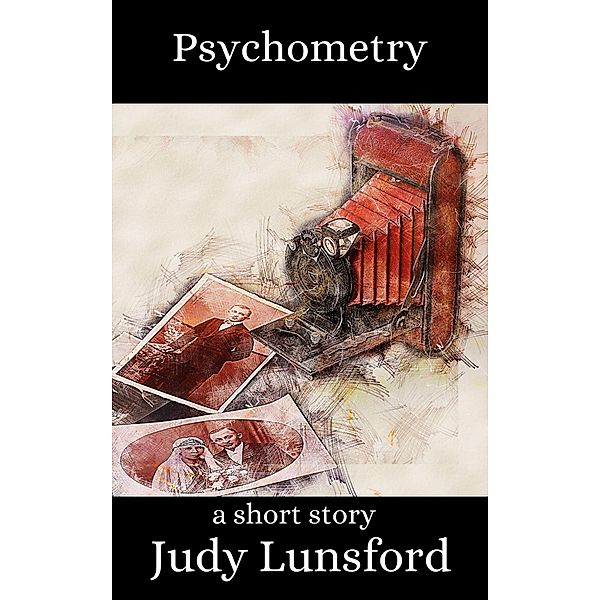 Psychometry: A Short Story, Judy Lunsford