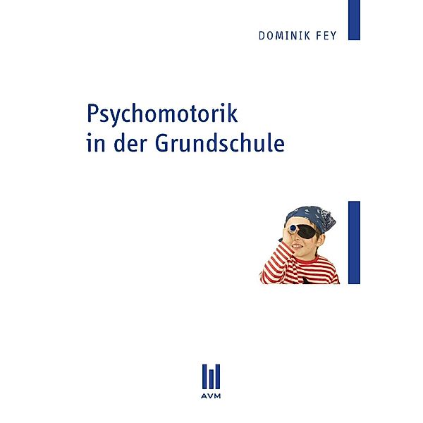 Psychomotorik in der Grundschule, Dominik Fey