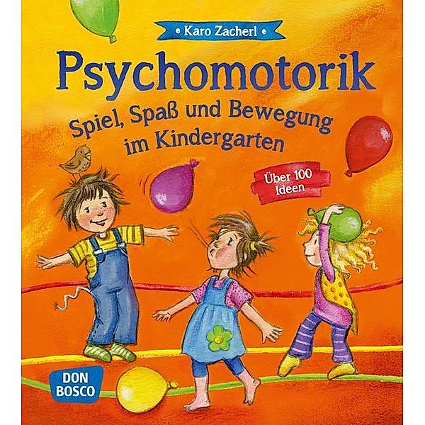 Psychomotorik. Spiel, Spass und Bewegung im Kindergarten, Karo Zacherl