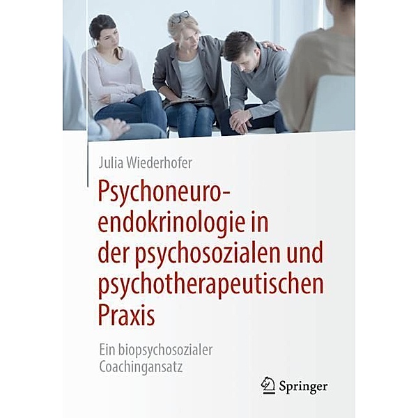 Psychoneuroendokrinologie in der psychosozialen und psychotherapeutischen Praxis, Julia Wiederhofer
