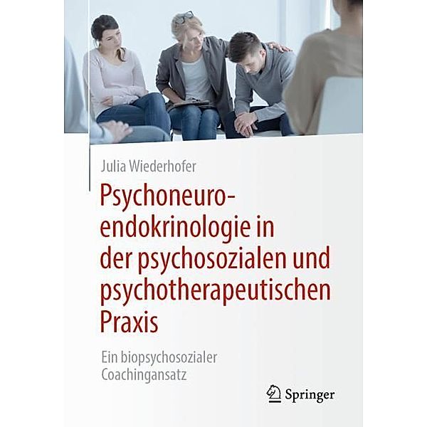 Psychoneuroendokrinologie in der psychosozialen und psychotherapeutischen Praxis, Julia Wiederhofer