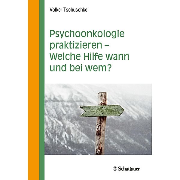 Psychoonkologie praktizieren - Welche Hilfe wann und bei wem?, Volker Tschuschke