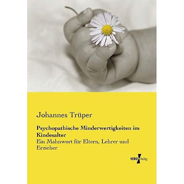 Psychopathische Minderwertigkeiten im Kindesalter, Johannes Trüper