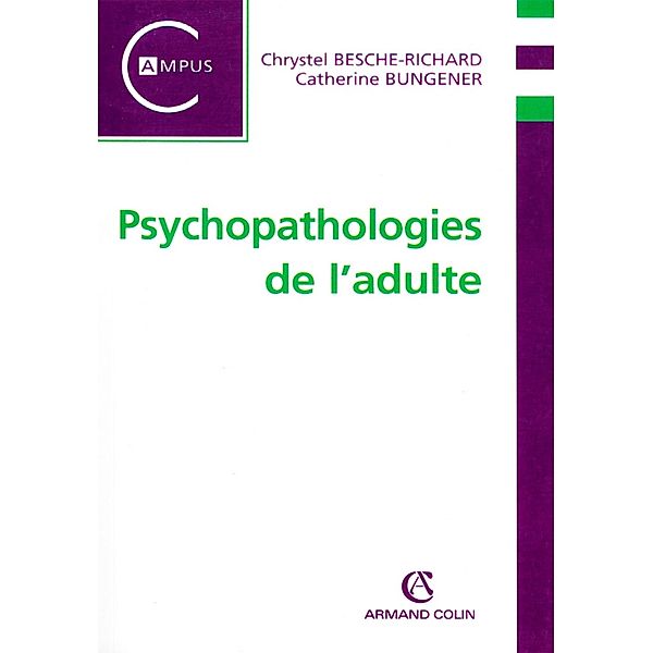 Psychopathologie de l'adulte / Hors Collection, Chrystel Besche-Richard, Catherine Bungener