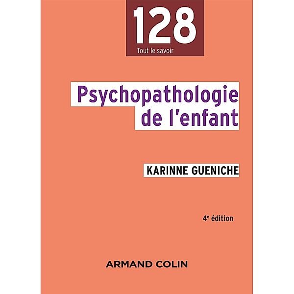 Psychopathologie de l'enfant - 4e éd. / psychologie, Karinne Gueniche