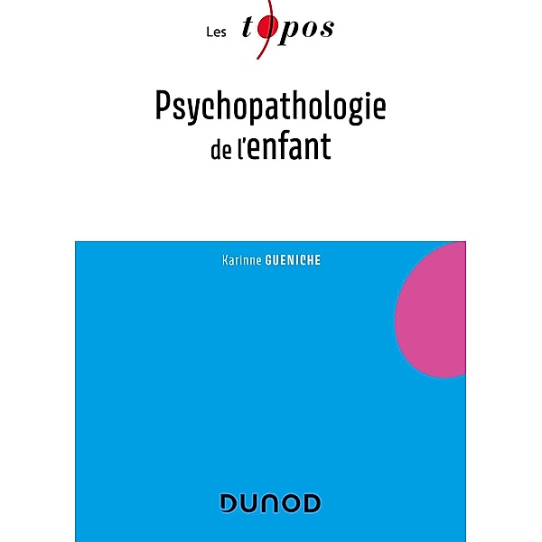 Psychopathologie de l'enfant / Les Topos, Karinne Gueniche