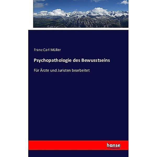 Psychopathologie des Bewusstseins, Franz Carl Müller