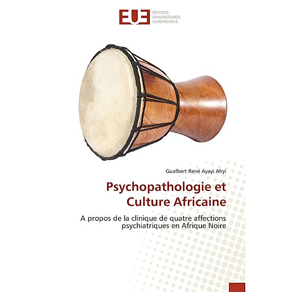 Psychopathologie et Culture Africaine, Gualbert René Ayayi Ahyi