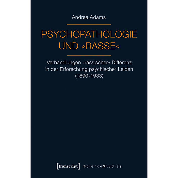 Psychopathologie und »Rasse« / Science Studies, Andrea Adams