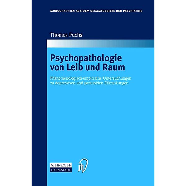 Psychopathologie von Leib und Raum / Monographien aus dem Gesamtgebiete der Psychiatrie Bd.102, Thomas Fuchs