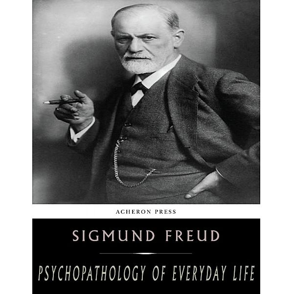 Psychopathology of Everyday Life, Sigmund Freud