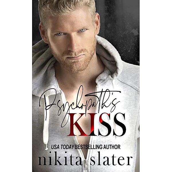 Psychopath's Kiss (Psycho Love, #1) / Psycho Love, Nikita Slater