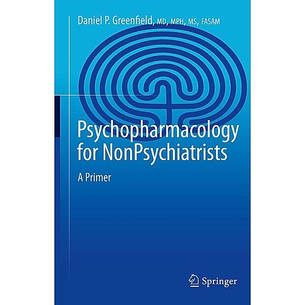 Psychopharmacology for Nonpsychiatrists, Daniel P. Greenfield