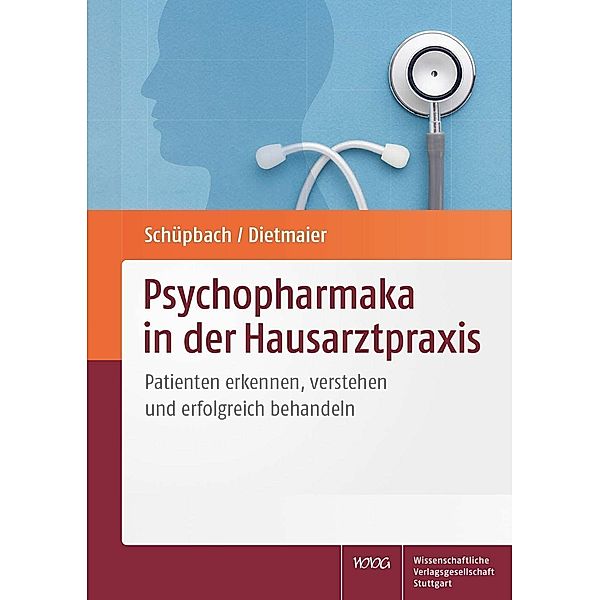 Psychopharmaka in der Hausarztpraxis, Otto Dietmaier, Daniel Schüpbach
