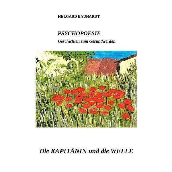 PSYCHOPOESIE    Die Kapitänin und die Welle, Helgard Bauhardt