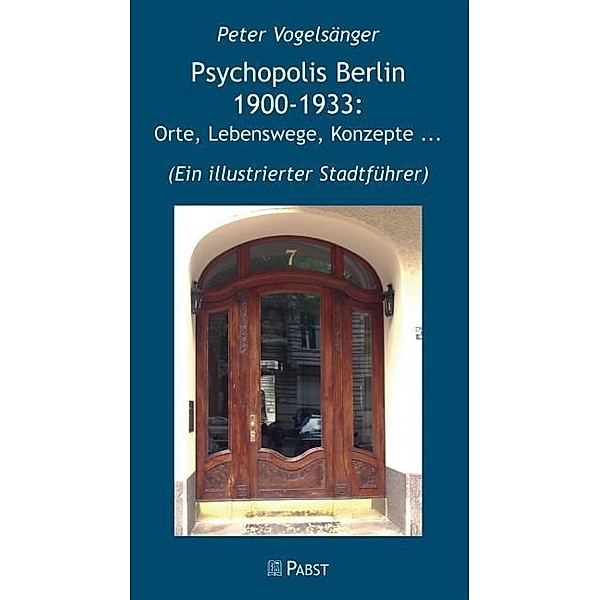 Psychopolis Berlin 1900-1933: Orte, Lebenswege, Konzepte ..., Peter Vogelsänger