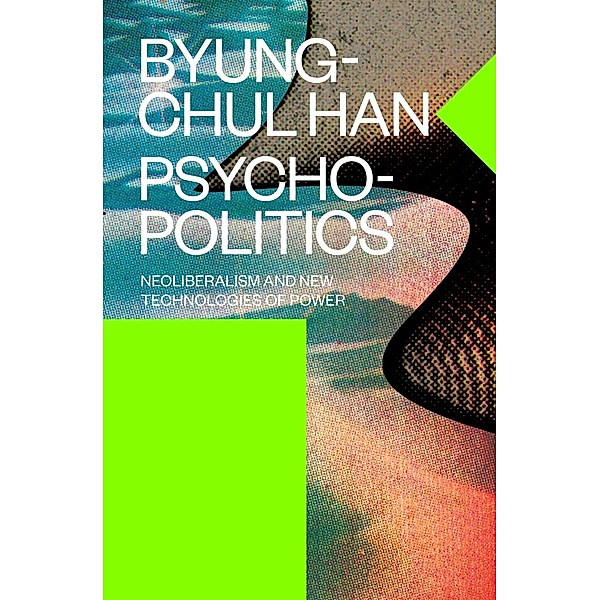 Psychopolitics, Byung-Chul Han