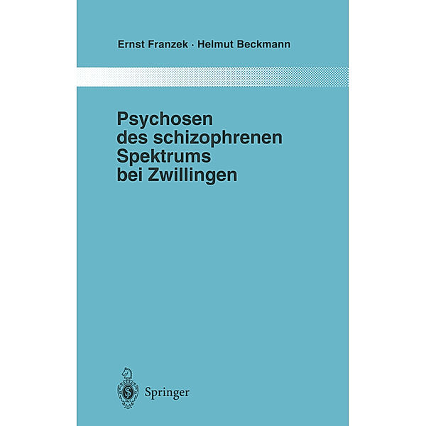 Psychosen des schizophrenen Spektrums bei Zwillingen, Ernst Franzek, Helmut Beckmann