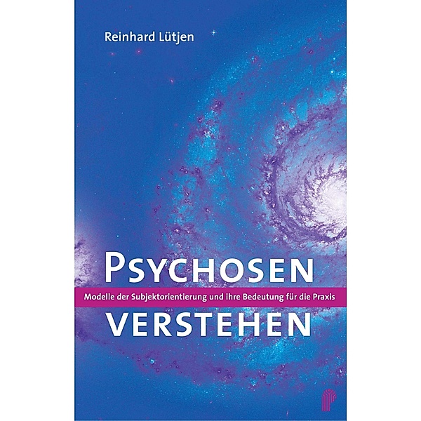 Psychosen verstehen / Fachwissen (Psychatrie Verlag), Reinhard Lütjen