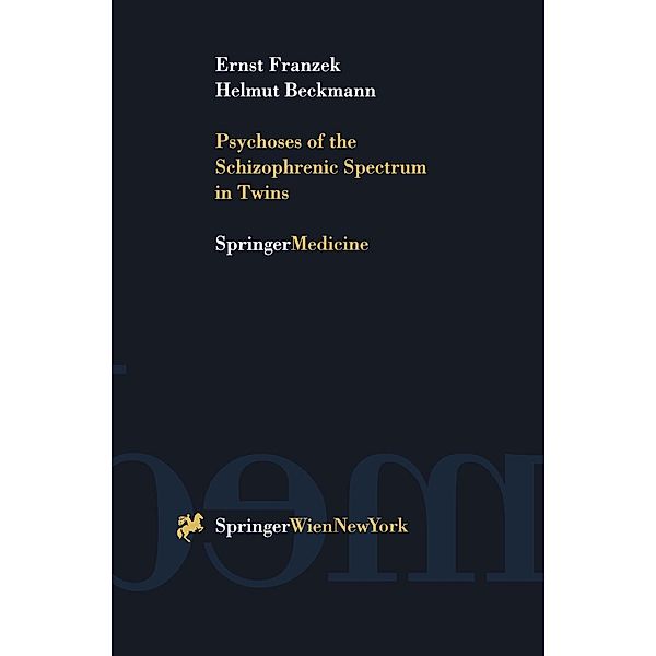 Psychoses of the Schizophrenic Spectrum in Twins, Ernst Franzek, Helmut Beckmann