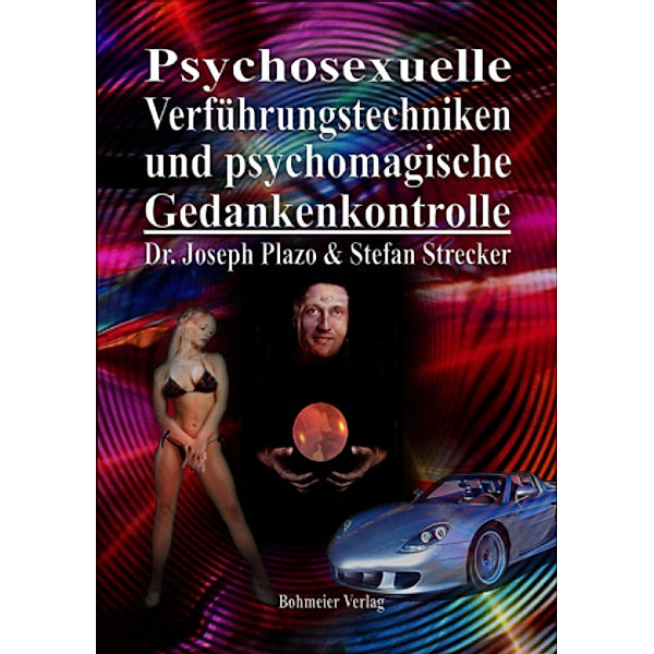 Psychosexuelle Verführungstechniken und psychomagische Gedankenkontrolle, Stefan Strecker, Joseph Plazo