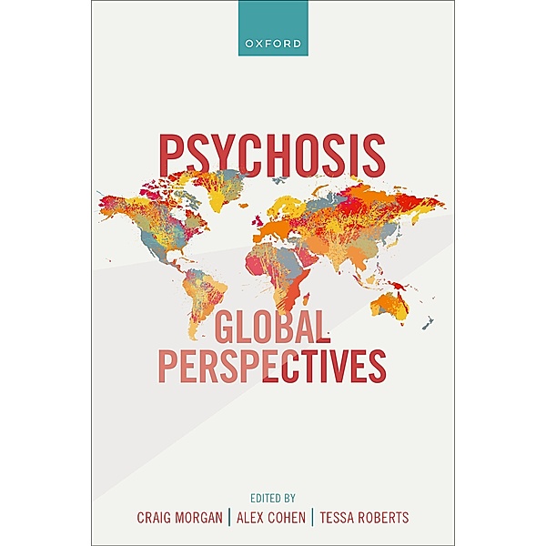 Psychosis: Global Perspectives, Craig Morgan, Alex Cohen, Tessa Roberts
