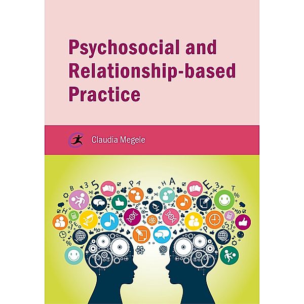 Psychosocial and Relationship-based Practice / Critical Approaches to Social Work, Claudia Megele