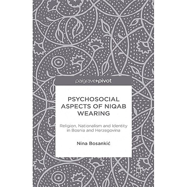 Psychosocial Aspects of Niqab Wearing, N. Bosankic