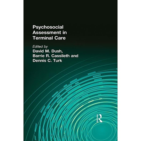 Psychosocial Assessment in Terminal Care, Cassileth, Dennis Turk, David M Dush