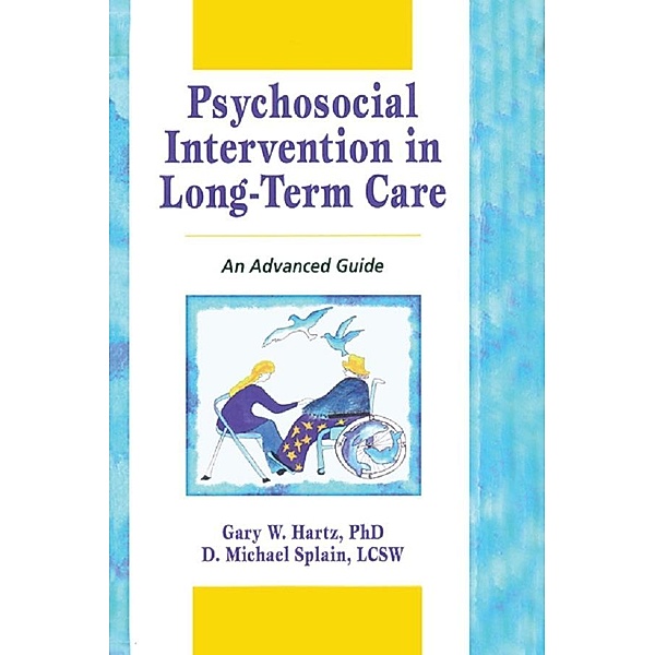 Psychosocial Intervention in Long-Term Care, Gary W Hartz, D Michael Splain
