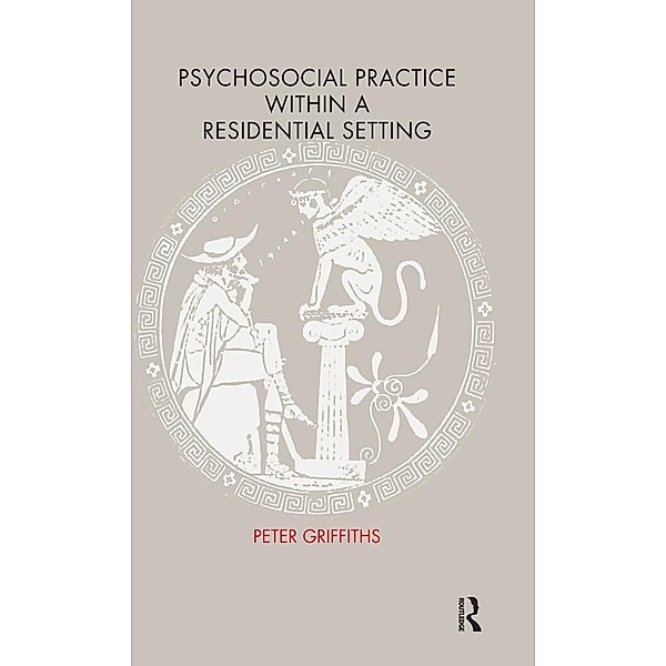 Psychosocial Practice within a Residential Setting, Peter Griffiths