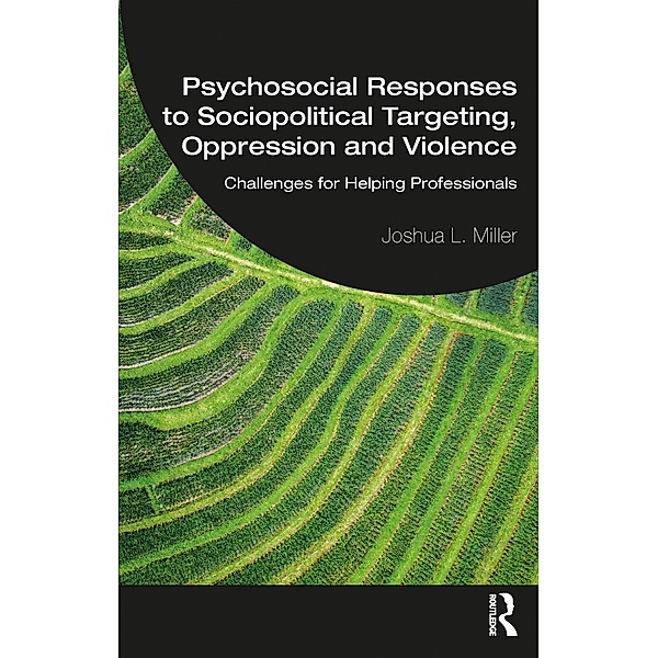 Psychosocial Responses to Sociopolitical Targeting, Oppression and Violence, Joshua L. Miller