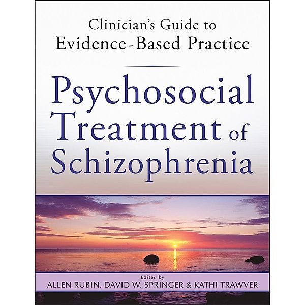 Psychosocial Treatment of Schizophrenia / Clinician's Guide to Evidence-Based Practice Series, Allen Rubin, David W. Springer, Kathi Trawver