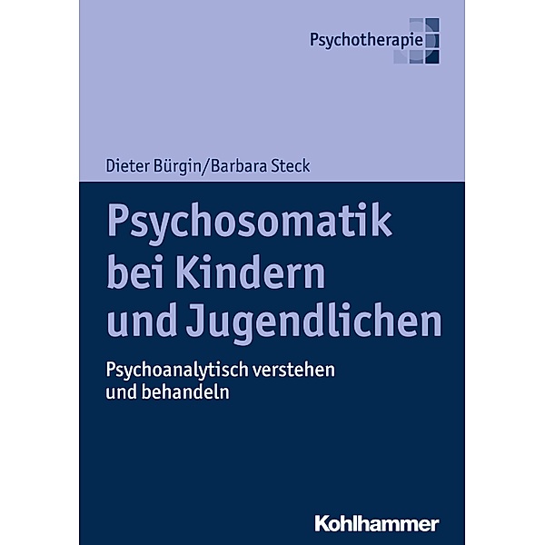 Psychosomatik bei Kindern und Jugendlichen, Dieter Bürgin, Barbara Steck