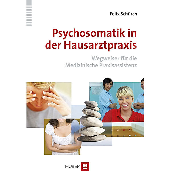 Psychosomatik in der Hausarztpraxis, Felix Schürch