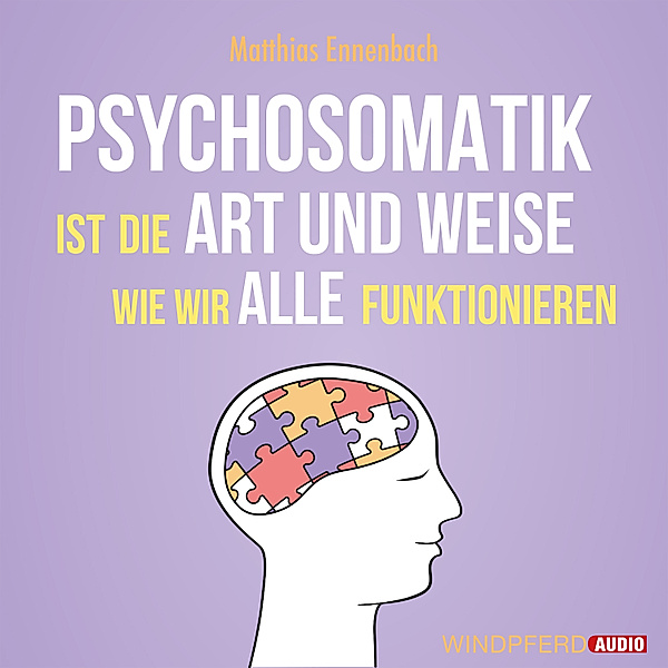 Psychosomatik ist die Art und Weise wie wir alle funktionieren, Matthias Ennenbach