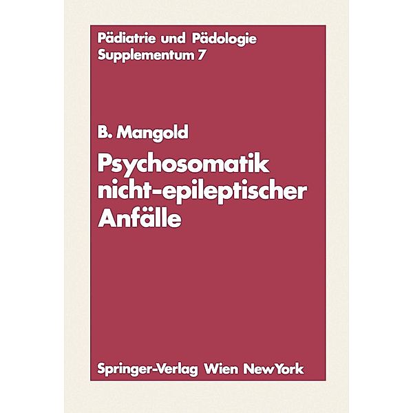 Psychosomatik nicht-epileptischer Anfälle / Pädiatrie und Pädologie Supplementa Bd.7, Burkart Mangold