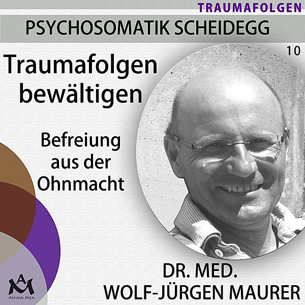 Psychosomatik Scheidegg - 10 - Traumafolgen bewältigen, Dr. med. Wolf-Jürgen Maurer