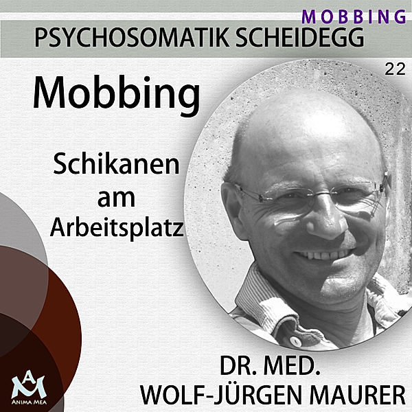 Psychosomatik Scheidegg - 22 - Mobbing, Dr. med. Wolf-Jürgen Maurer