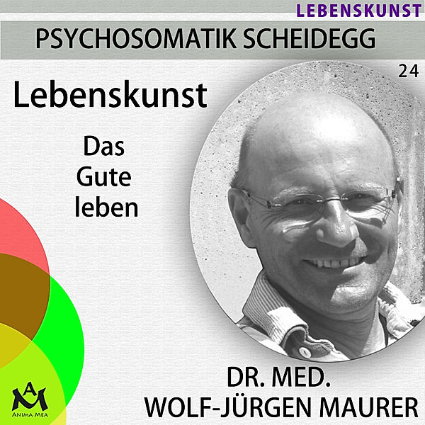 Psychosomatik Scheidegg - 24 - Lebenskunst, Dr. med. Wolf-Jürgen Maurer