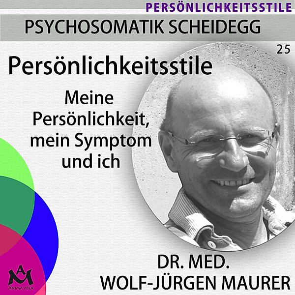 Psychosomatik Scheidegg - 25 - Persönlichkeitsstile, Dr. med. Wolf-Jürgen Maurer