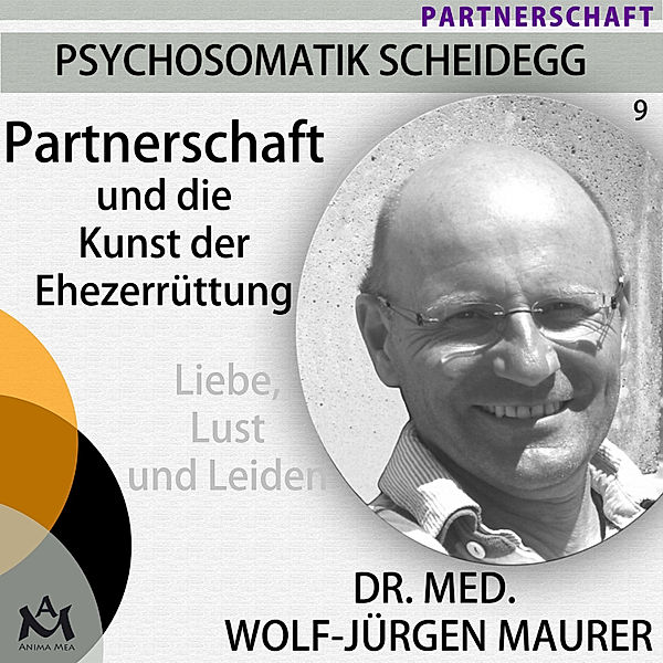 Psychosomatik Scheidegg - 9 - Partnerschaft und die Kunst der Ehezerrüttung, Dr. med. Wolf-Jürgen Maurer