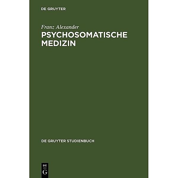 Psychosomatische Medizin / De Gruyter Studienbuch, Franz Alexander