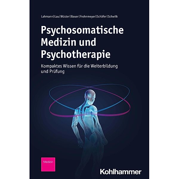 Psychosomatische Medizin und Psychotherapie, Claas Lahmann, Inga Lau, Anne-Louise Wüster, Prisca Bauer, Eva Frohnmeyer, Laura Schäfer, Nora Schwilk