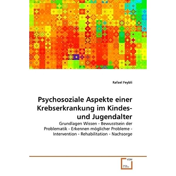 Psychosoziale Aspekte einer Krebserkrankung im Kindes- und Jugendalter, Rafael Feybli