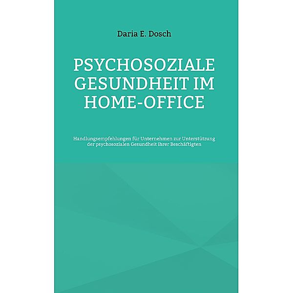 Psychosoziale Gesundheit im Home-Office, Daria E. Dosch