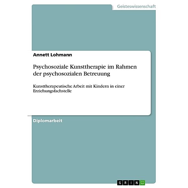 Psychosoziale Kunsttherapie im Rahmen der psychosozialen Betreuung, Annett Lohmann