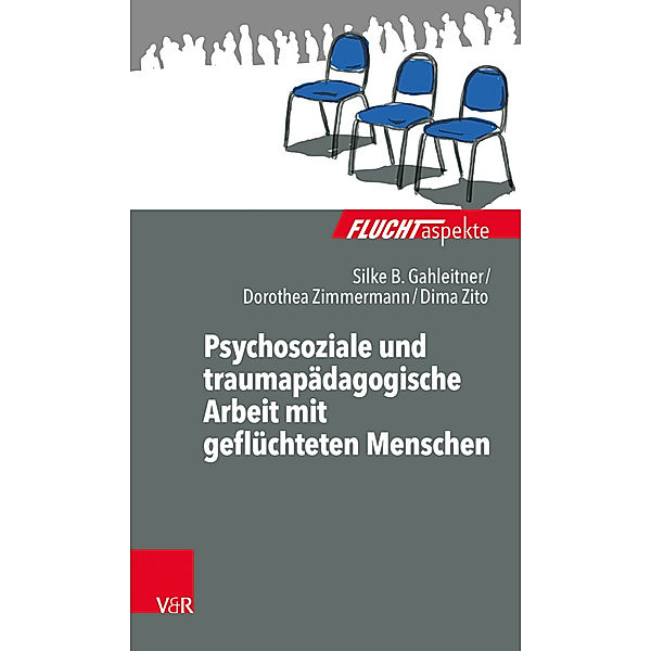 Psychosoziale und traumapädagogische Arbeit mit geflüchteten Menschen, Silke Birgitta Gahleitner, Dorothea Zimmermann, Dima Zito