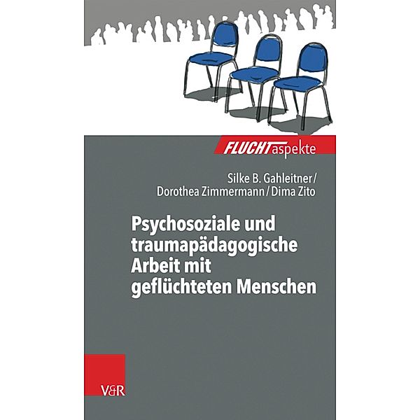 Psychosoziale und traumapädagogische Arbeit mit geflüchteten Menschen / Fluchtaspekte., Silke Birgitta Gahleitner, Dima Zito, Dorothea Zimmermann