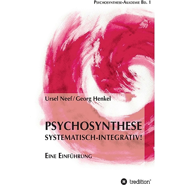 Psychosynthese - Systematisch-Integrativ!, Ursel Neef, Georg Henkel
